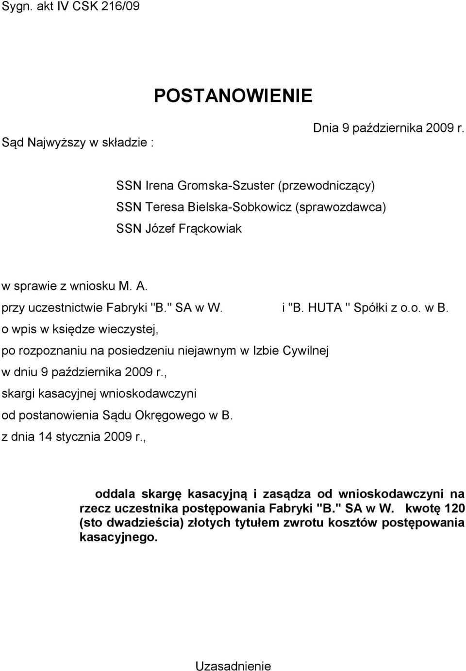HUTA " Spółki z o.o. w B. o wpis w księdze wieczystej, po rozpoznaniu na posiedzeniu niejawnym w Izbie Cywilnej w dniu 9 października 2009 r.