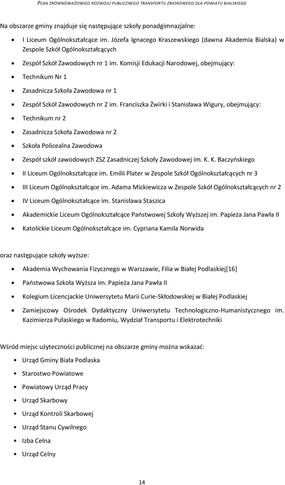 Komisji Edukacji Narodowej, obejmujący: Technikum Nr 1 Zasadnicza Szkoła Zawodowa nr 1 Zespół Szkół Zawodowych nr 2 im.