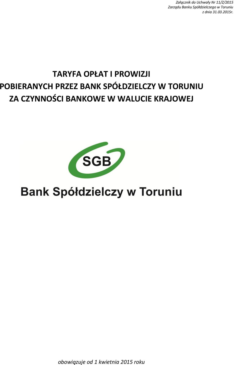 POBIERANYCH PRZEZ BANK SPÓŁDZIELCZY W TORUNIU ZA