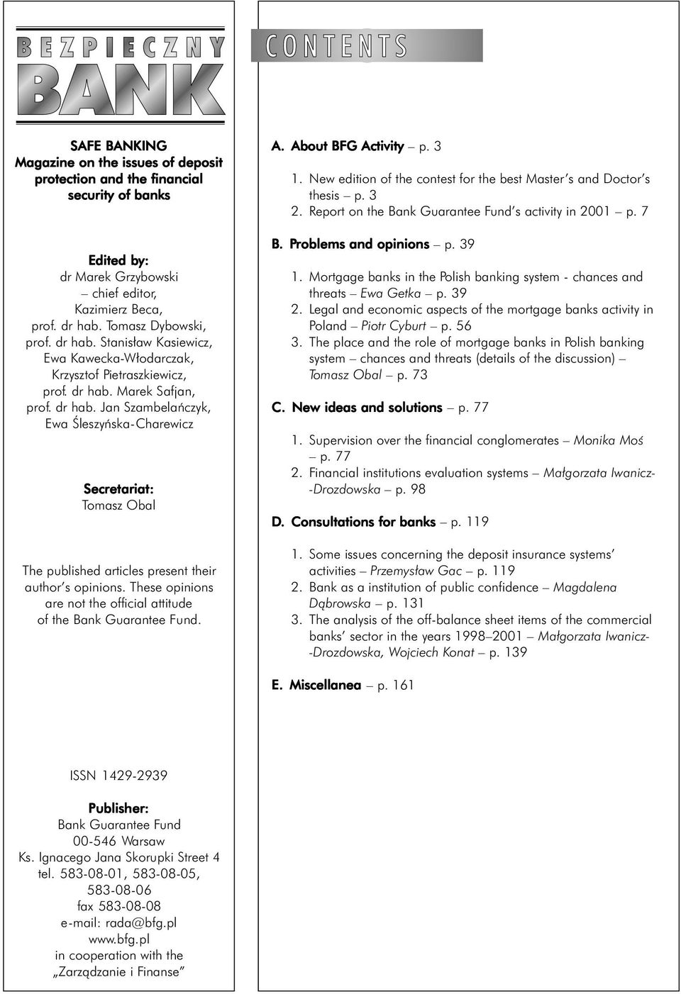 These opinions are not the official attitude of the Bank Guarantee Fund. A. About BFG Activity p. 3 1. New edition of the contest for the best Master s and Doctor s thesis p. 3 2.
