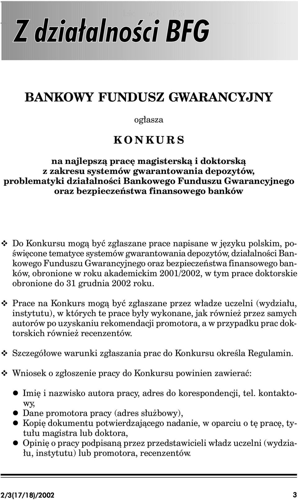 Funduszu Gwarancyjnego oraz bezpieczeństwa finansowego banków, obronione w roku akademickim 2001/2002, w tym prace doktorskie obronione do 31 grudnia 2002 roku.