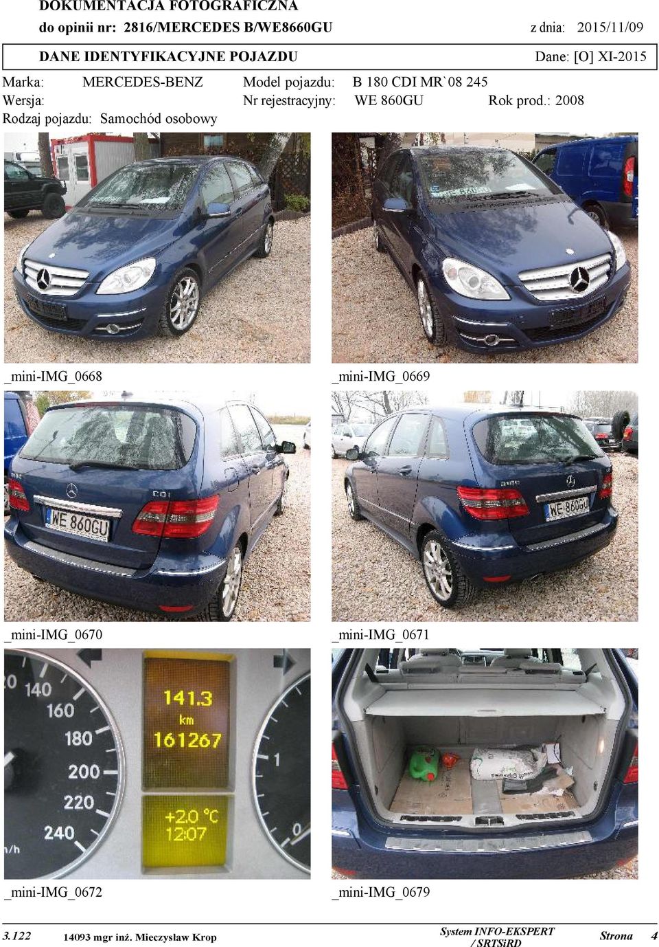 osobowy Model pojazdu: Nr rejestracyjny: B 180 CDI MR`08 245 WE 860GU Rok prod.