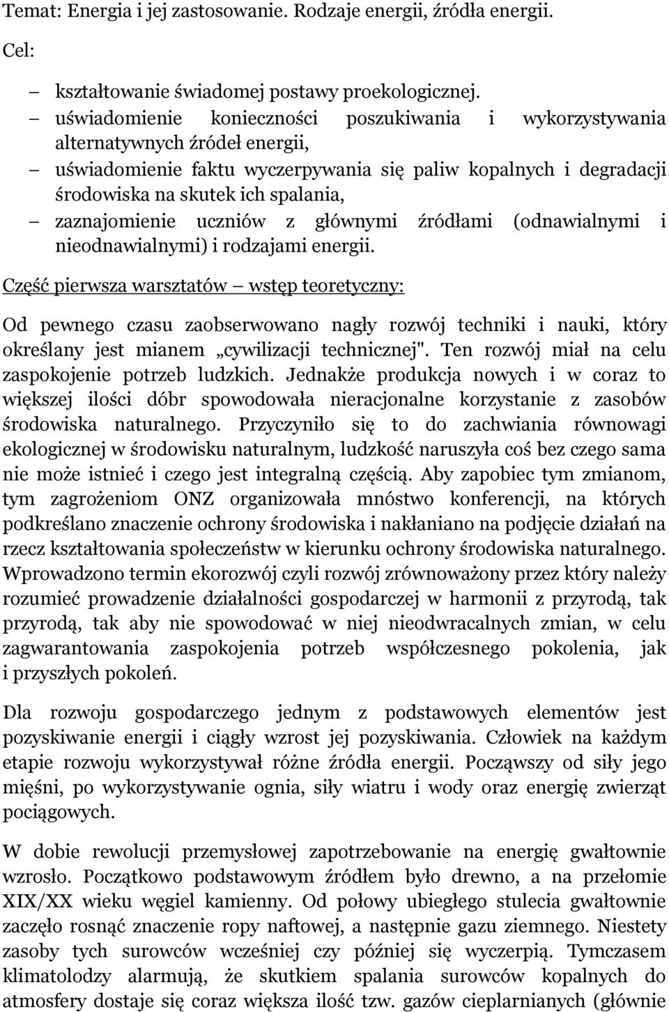 zaznajomienie uczniów z głównymi źródłami (odnawialnymi i nieodnawialnymi) i rodzajami energii.