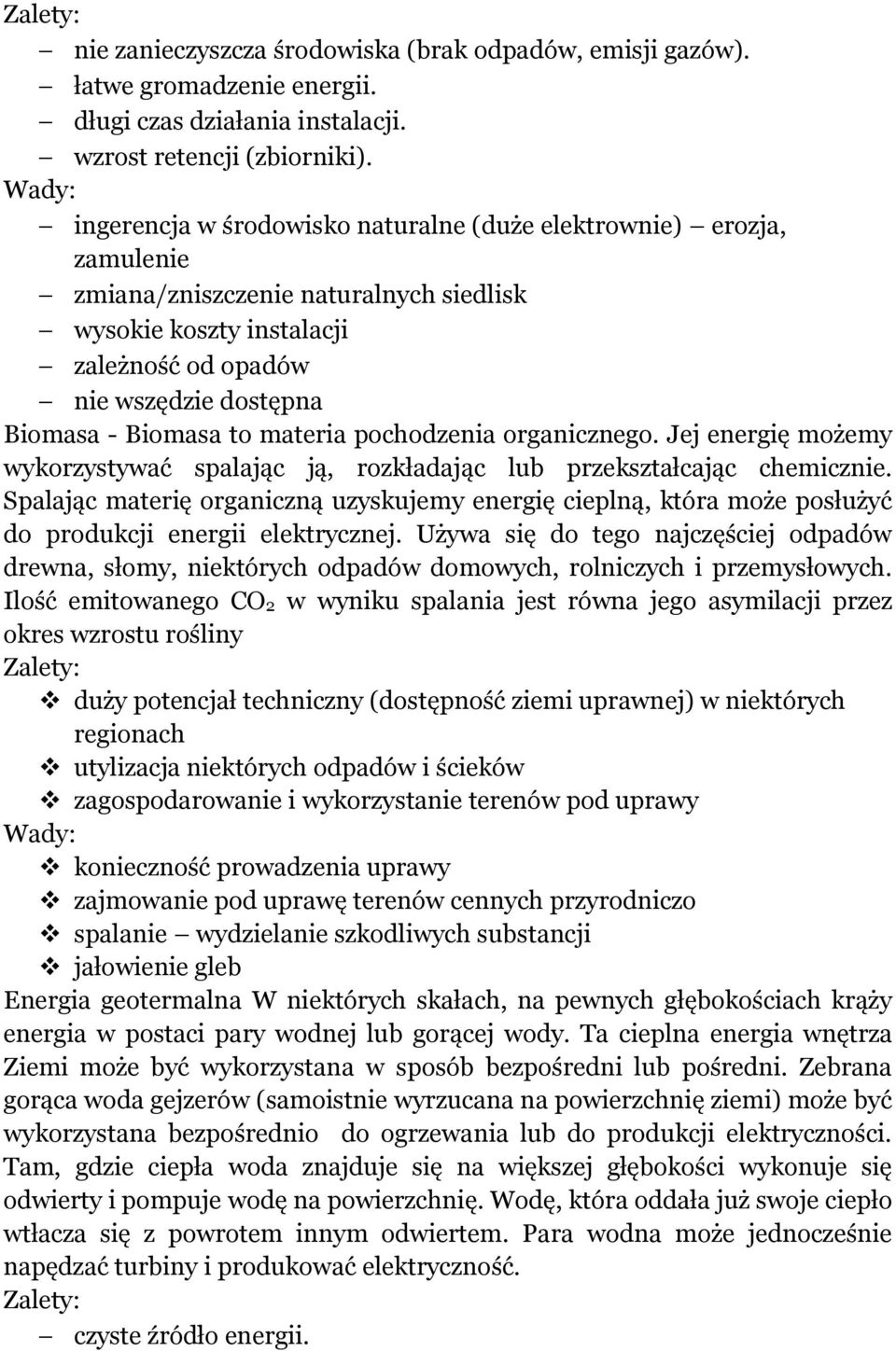 materia pochodzenia organicznego. Jej energię możemy wykorzystywać spalając ją, rozkładając lub przekształcając chemicznie.