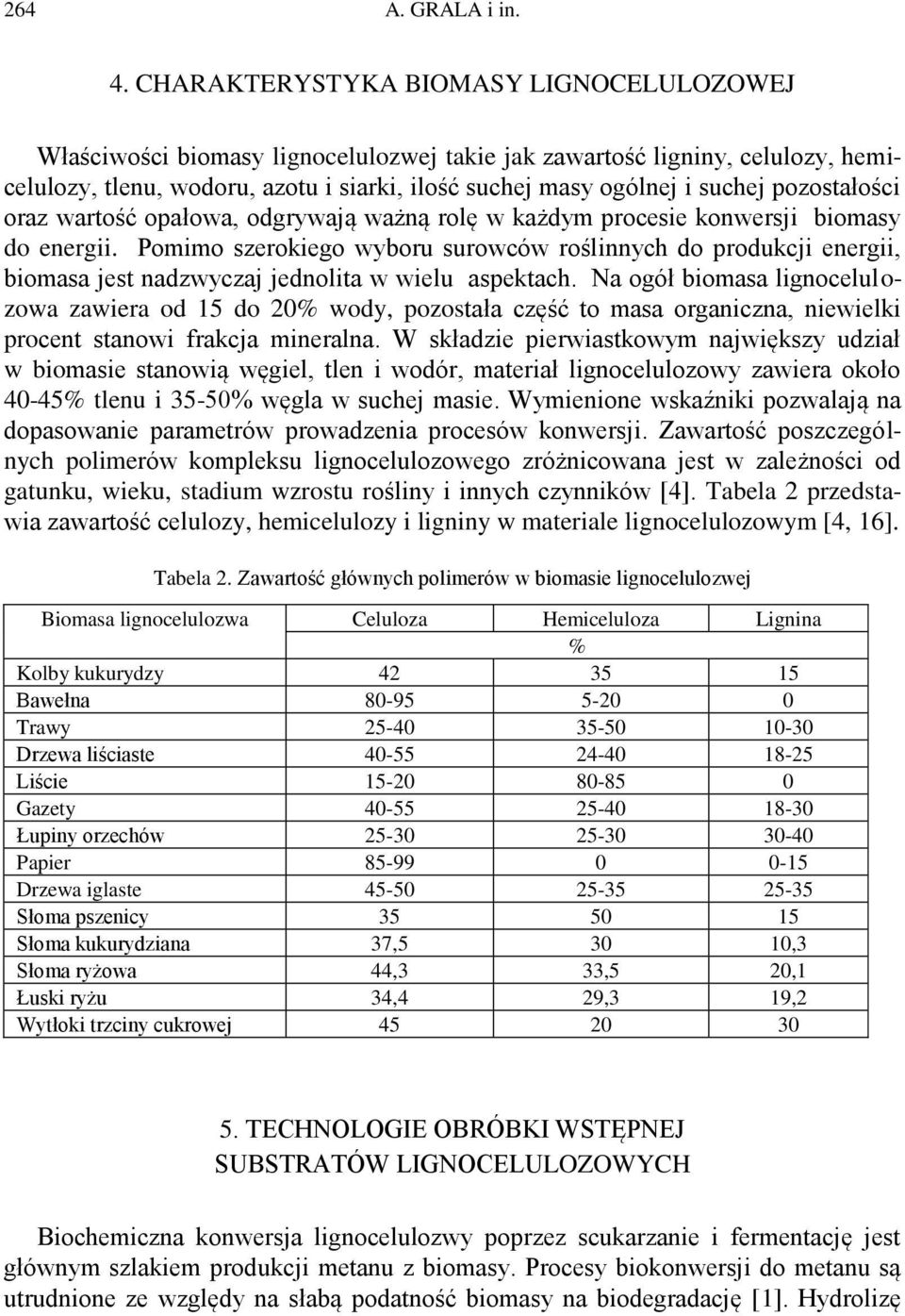 pozostałości oraz wartość opałowa, odgrywają ważną rolę w każdym procesie konwersji biomasy do energii.