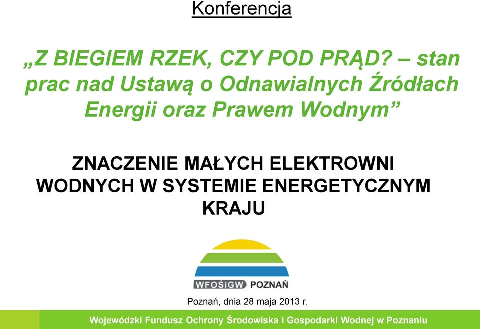 oraz Prawem Wodnym ZNACZENIE MAŁYCH ELEKTROWNI