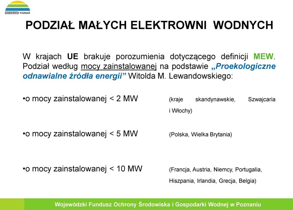 Lewandowskiego: o mocy zainstalowanej < 2 MW (kraje skandynawskie, Szwajcaria i Włochy) o mocy zainstalowanej