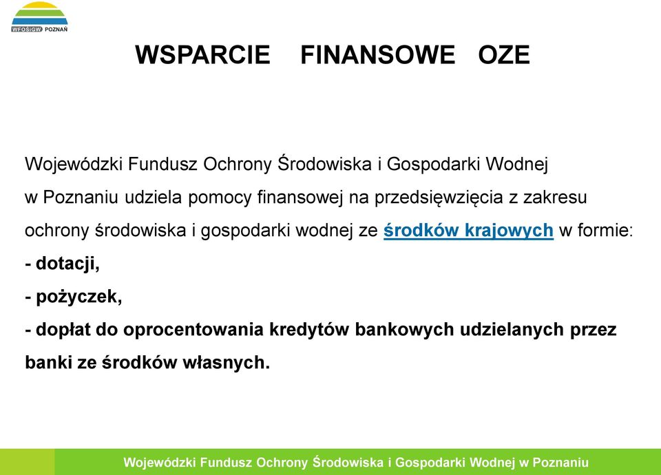 i gospodarki wodnej ze środków krajowych w formie: - dotacji, - pożyczek, - dopłat