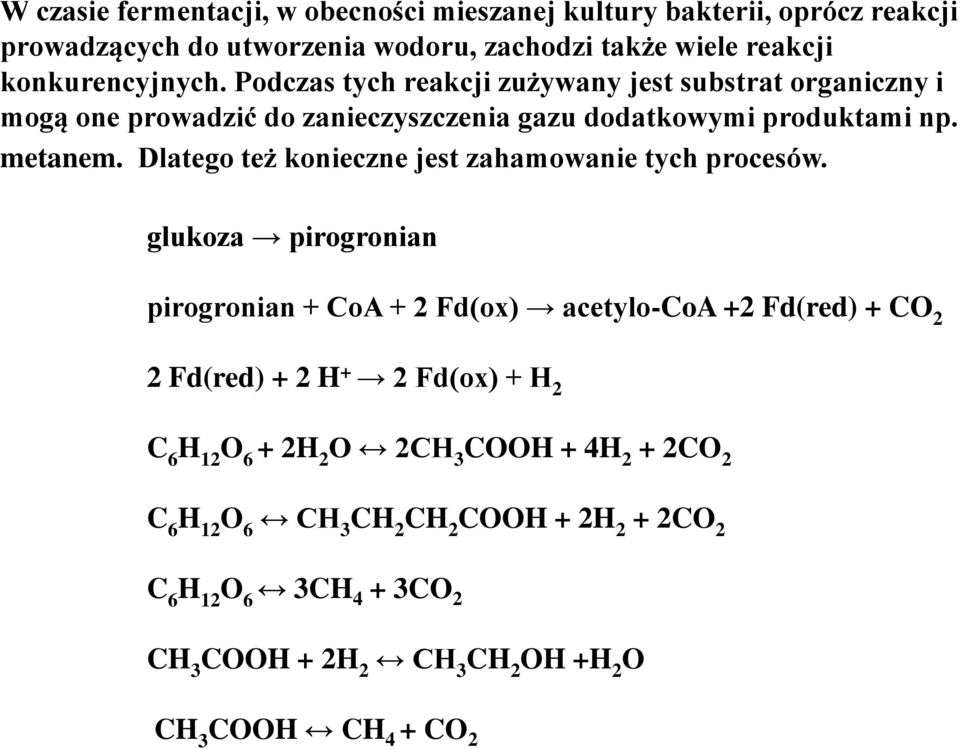 Dlatego też konieczne jest zahamowanie tych procesów.