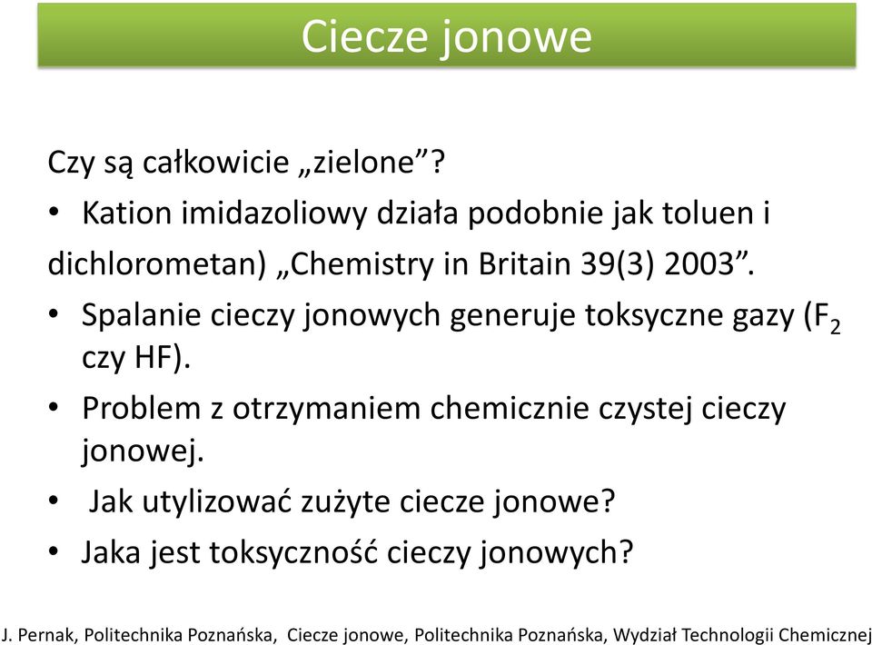 Spalanie cieczy jonowych generuje toksyczne gazy (F 2 czy HF).