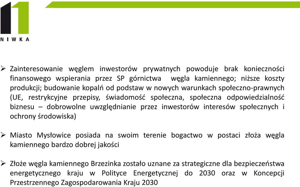 inwestorów interesów społecznych i ochrony środowiska) Miasto Mysłowice posiada na swoim terenie bogactwo w postaci złoża węgla kamiennego bardzo dobrej jakości Złoże węgla