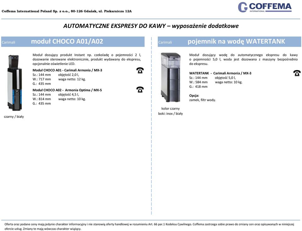 Moduł dozujący wodę do automatycznego ekspresu do kawy o pojemności 5,0 l, woda jest dozowana z maszyny bezpośrednio do ekspresu. czarny / biały Moduł CHOCO A01 - Armonia / MX-3 Sz.