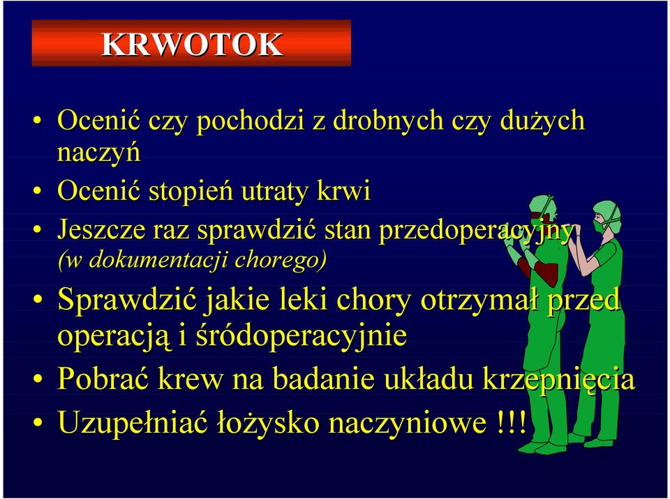 chorego) Sprawdzić jakie leki chory otrzymał przed operacją i