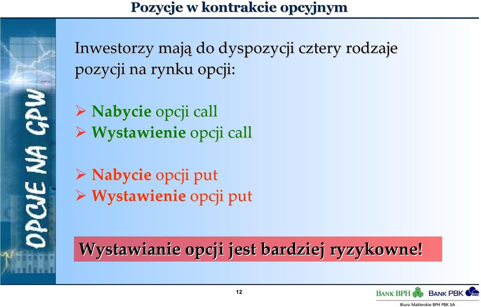 Nabycie opcji call Wystawienie opcji call Nabycie opcji