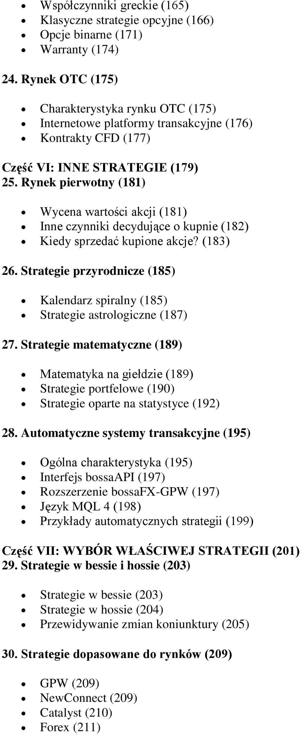 Rynek pierwotny (181) Wycena wartości akcji (181) Inne czynniki decydujące o kupnie (182) Kiedy sprzedać kupione akcje? (183) 26.