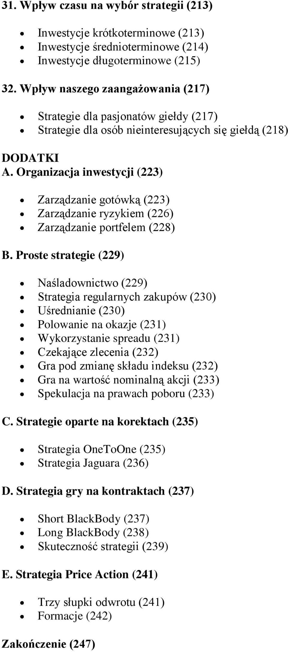 Organizacja inwestycji (223) Zarządzanie gotówką (223) Zarządzanie ryzykiem (226) Zarządzanie portfelem (228) B.