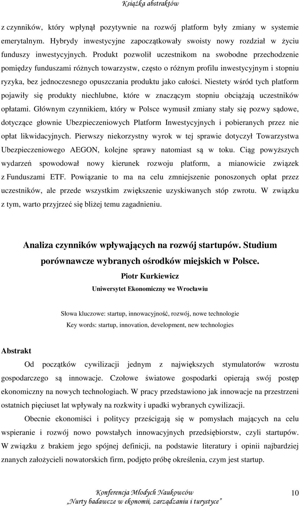 całości. Niestety wśród tych platform pojawiły się produkty niechlubne, które w znaczącym stopniu obciążają uczestników opłatami.