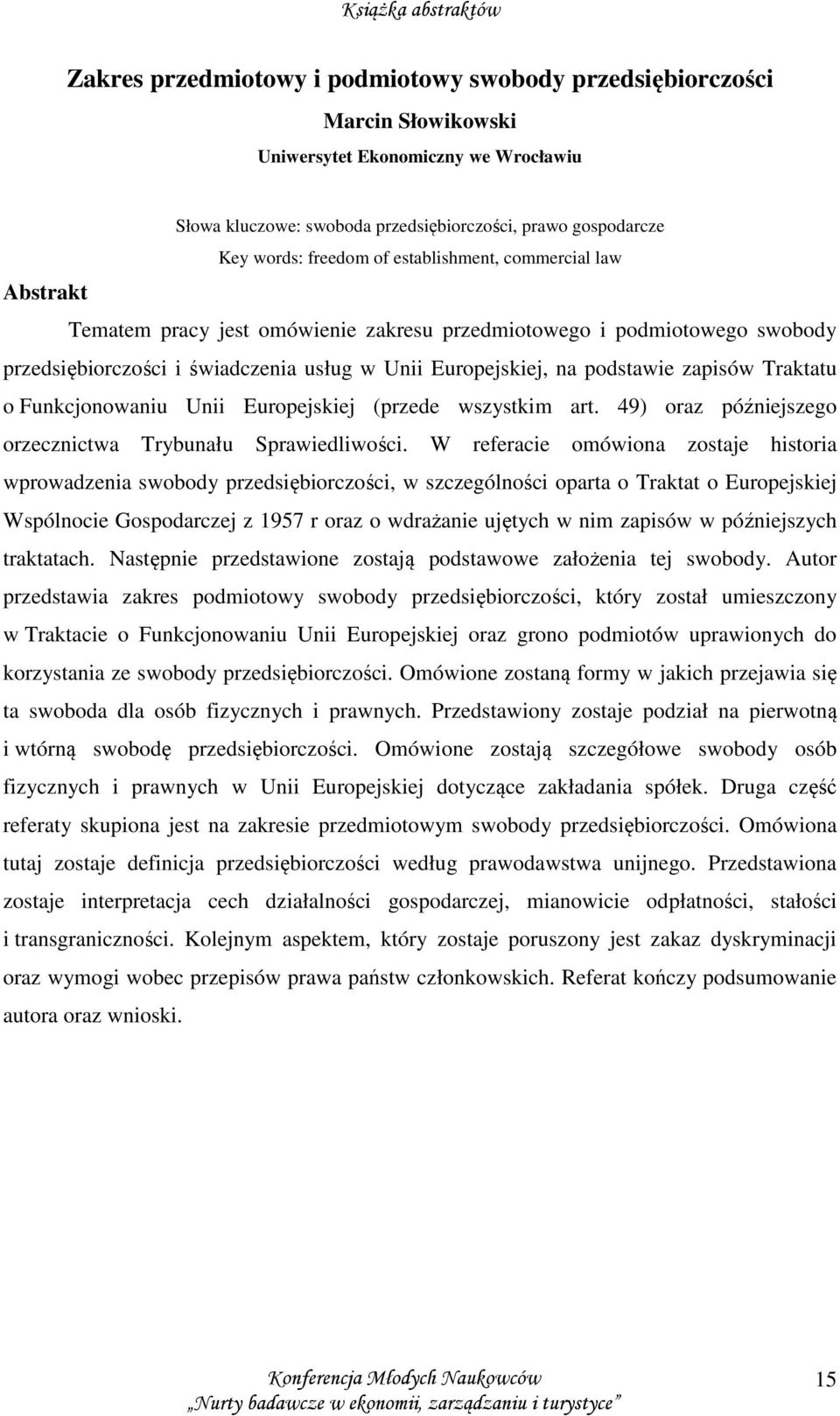 Funkcjonowaniu Unii Europejskiej (przede wszystkim art. 49) oraz późniejszego orzecznictwa Trybunału Sprawiedliwości.