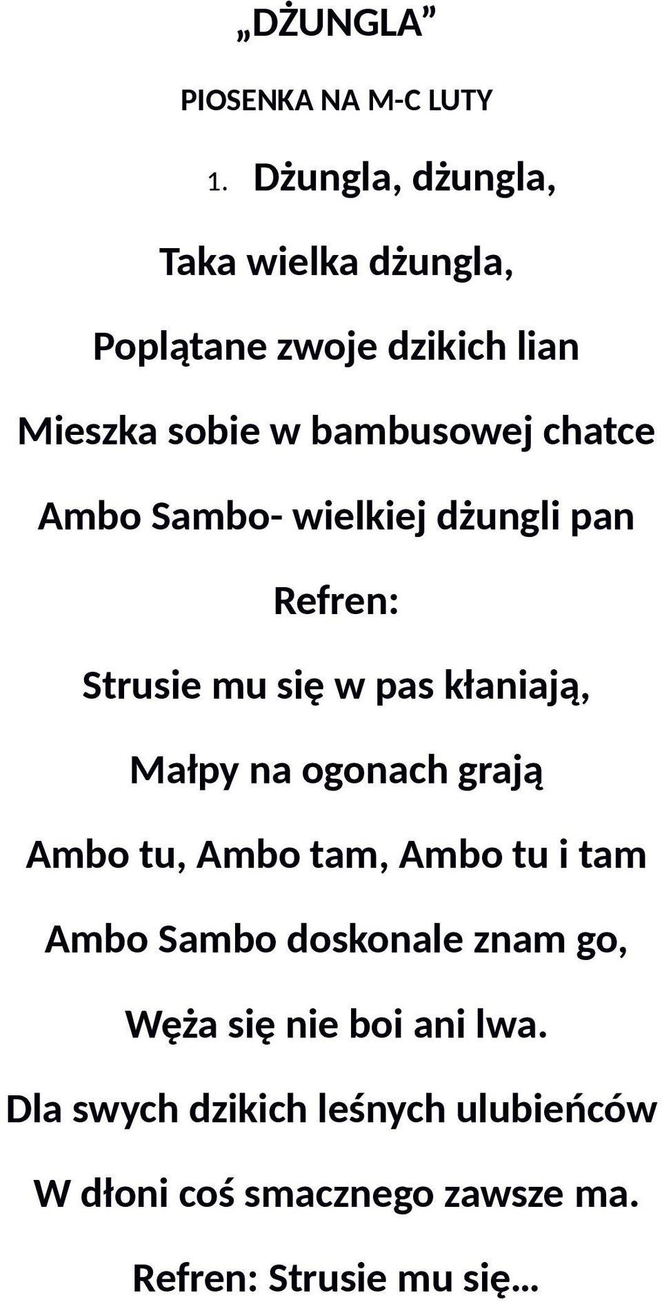 Ambo Sambo- wielkiej dżungli pan Refren: Strusie mu się w pas kłaniają, Małpy na ogonach grają Ambo