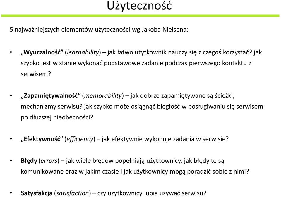 Zapamiętywalność (memorability) jak dobrze zapamiętywane są ścieżki, mechanizmy serwisu? jak szybko może osiągnąć biegłość w posługiwaniu się serwisem po dłuższej nieobecności?