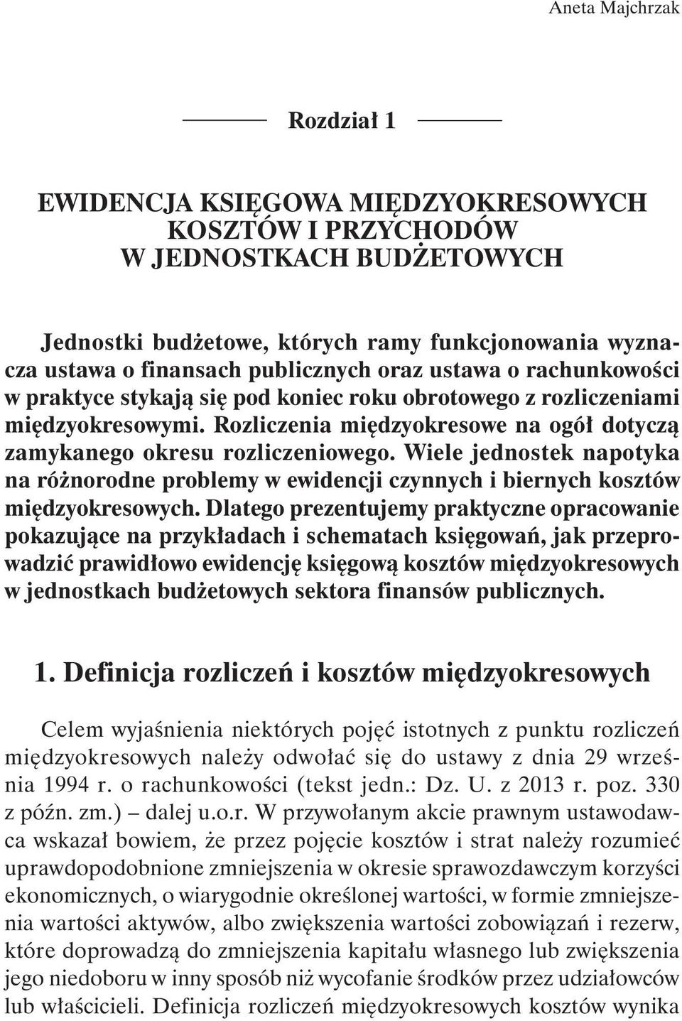 Wiele jednostek napotyka na różnorodne problemy w ewidencji czynnych i biernych kosztów międzyokresowych.