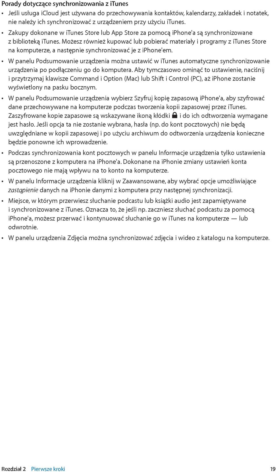 Możesz również kupować lub pobierać materiały i programy z itunes Store na komputerze, a następnie synchronizować je z iphone'em.