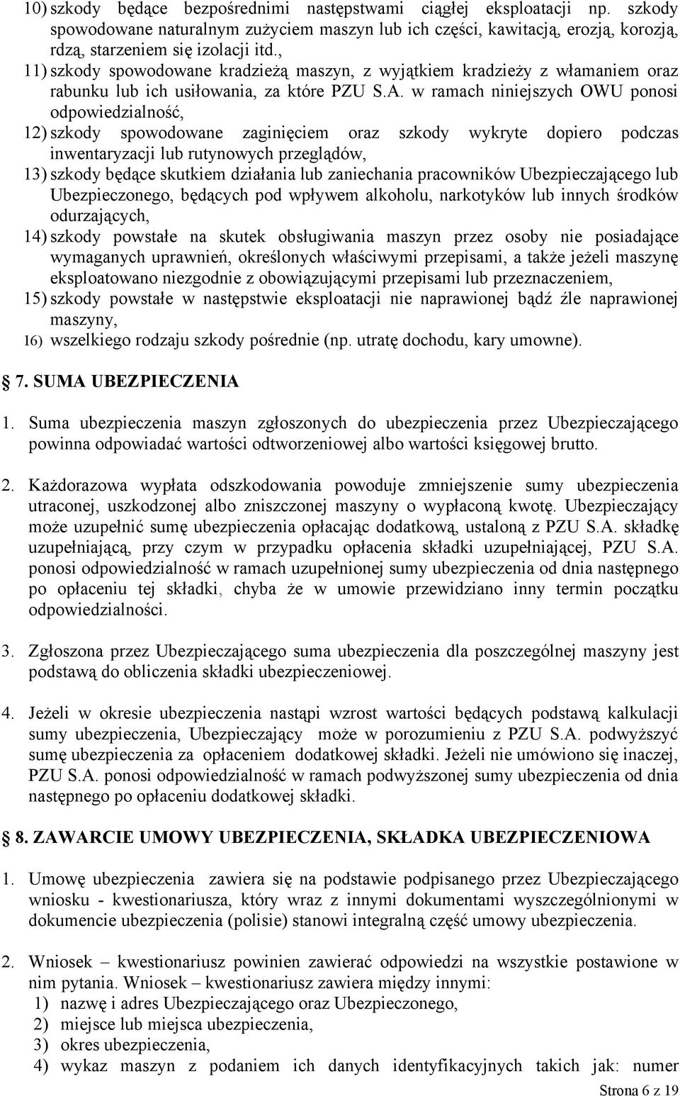 w ramach niniejszych OWU ponosi odpowiedzialność, 12) szkody spowodowane zaginięciem oraz szkody wykryte dopiero podczas inwentaryzacji lub rutynowych przeglądów, 13) szkody będące skutkiem działania