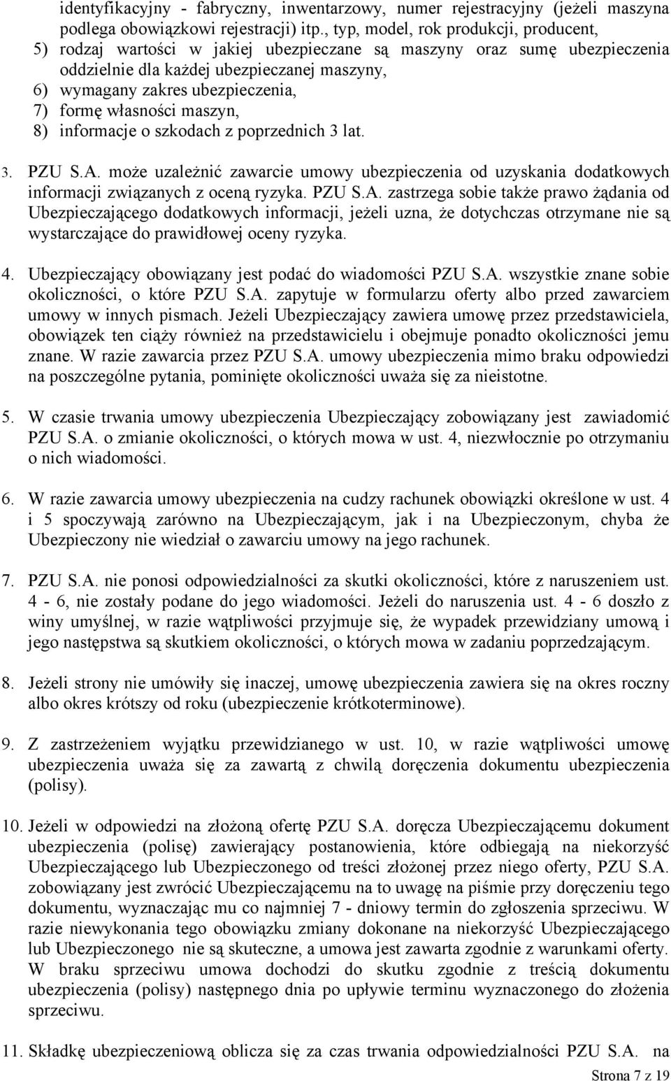 formę własności maszyn, 8) informacje o szkodach z poprzednich 3 lat. 3. PZU S.A.