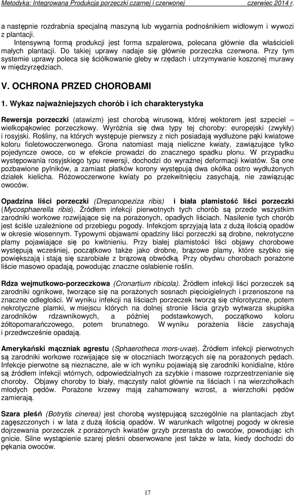 Wykaz najważniejszych chorób i ich charakterystyka Rewersja porzeczki (atawizm) jest chorobą wirusową, której wektorem jest szpeciel wielkopąkowiec porzeczkowy.