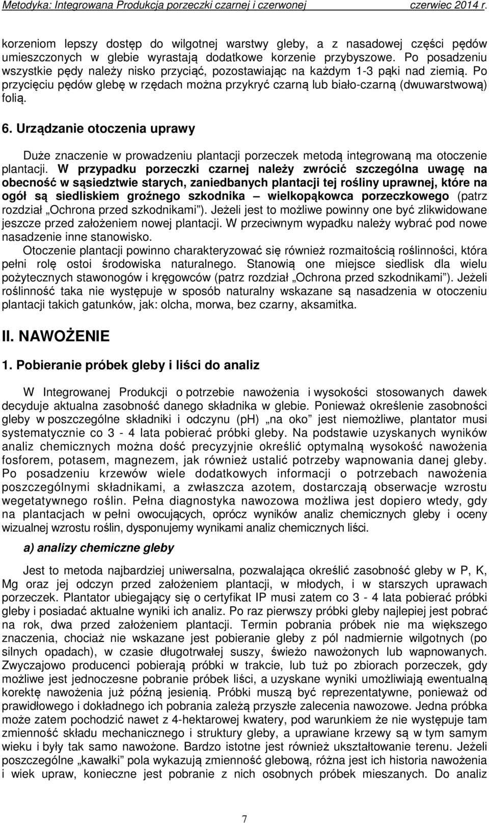 Urządzanie otoczenia uprawy Duże znaczenie w prowadzeniu plantacji porzeczek metodą integrowaną ma otoczenie plantacji.