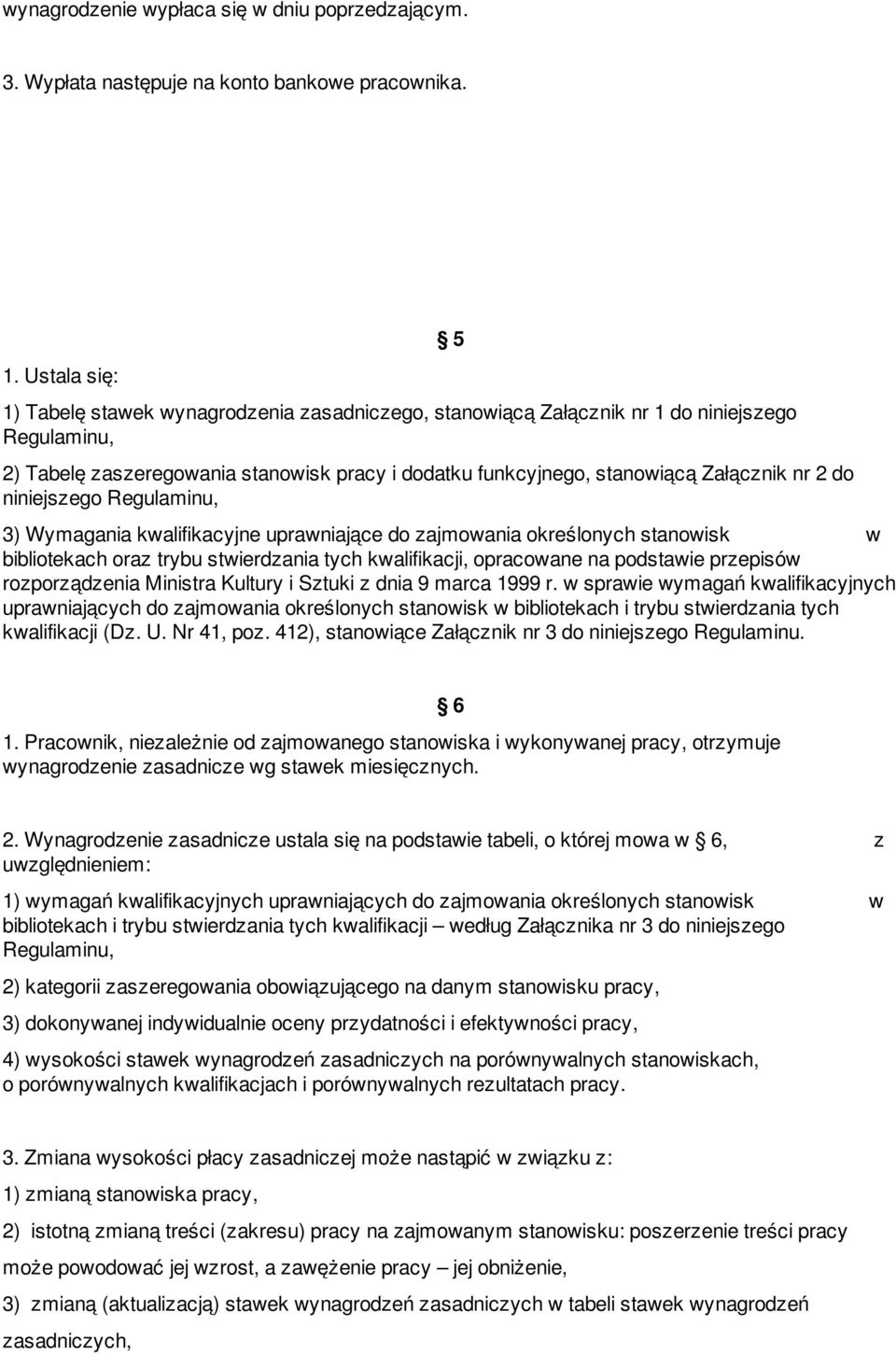 do niniejszego Regulaminu, 5 3) Wymagania kwalifikacyjne uprawniające do zajmowania określonych stanowisk w bibliotekach oraz trybu stwierdzania tych kwalifikacji, opracowane na podstawie przepisów