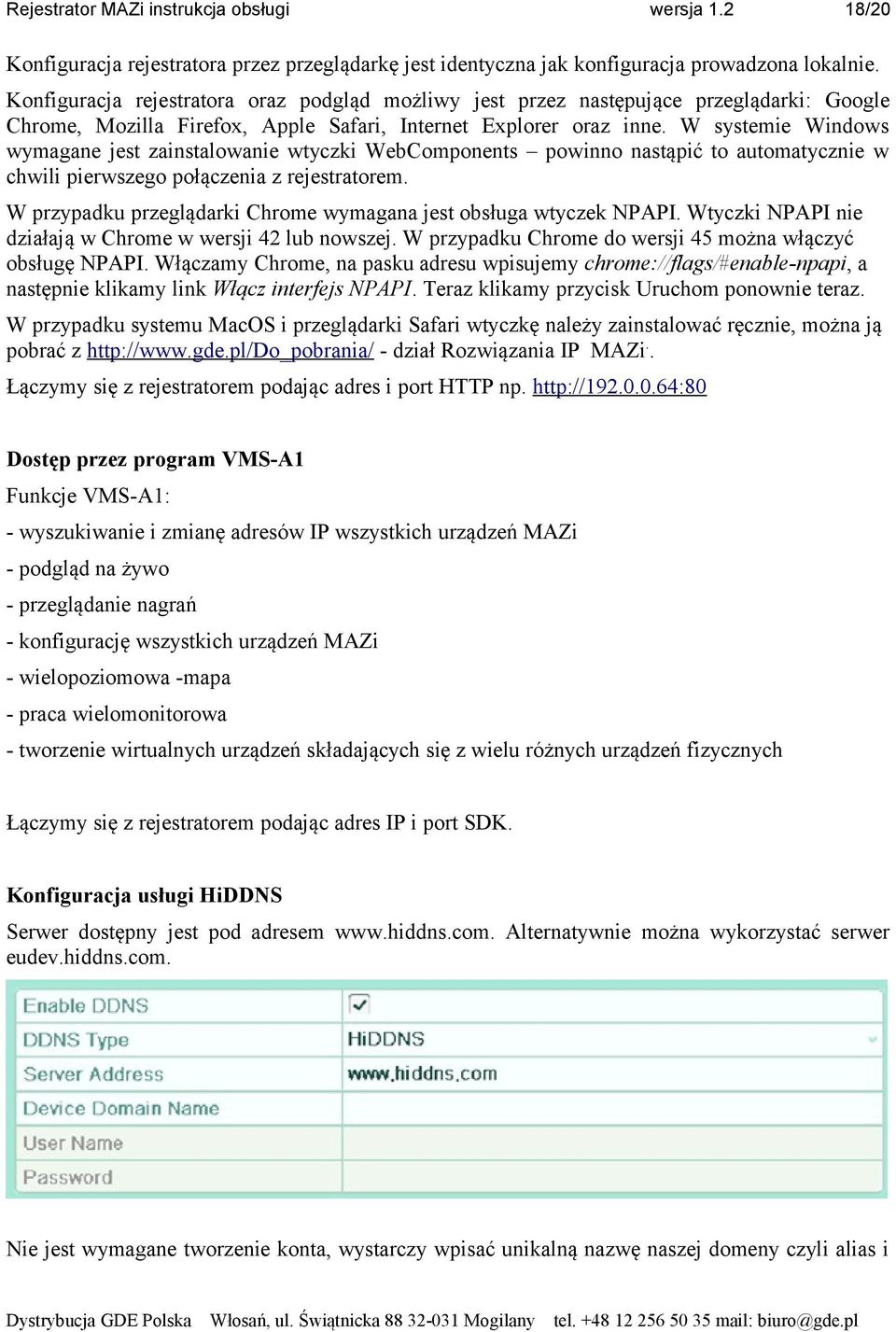 W systemie Windows wymagane jest zainstalowanie wtyczki WebComponents powinno nastąpić to automatycznie w chwili pierwszego połączenia z rejestratorem.