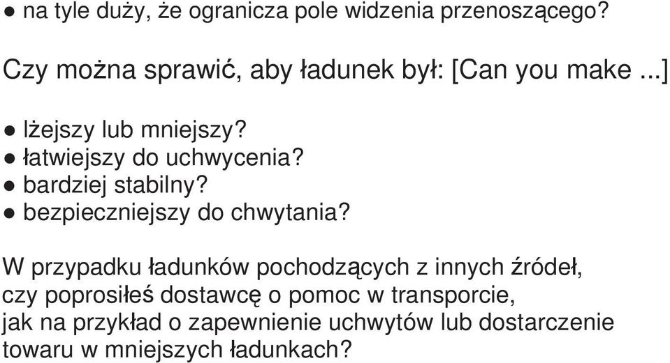 łatwiejszy do uchwycenia? bardziej stabilny? bezpieczniejszy do chwytania?
