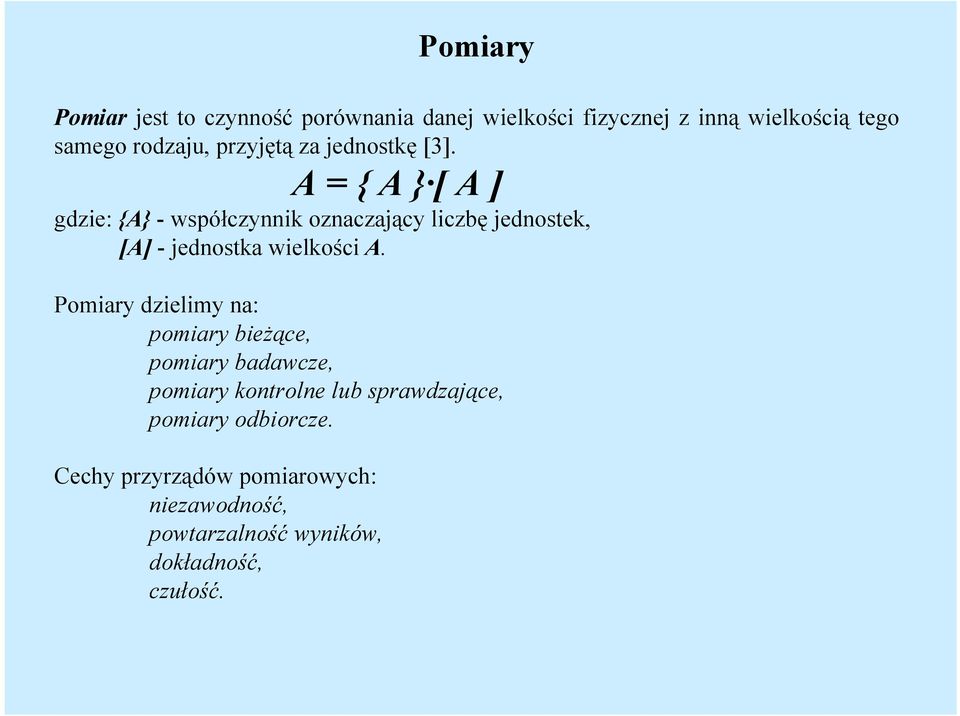 A={A} [A] gdzie: {A} -współczynnik oznaczający liczbę jednostek, [A] - jednostka wielkości A.
