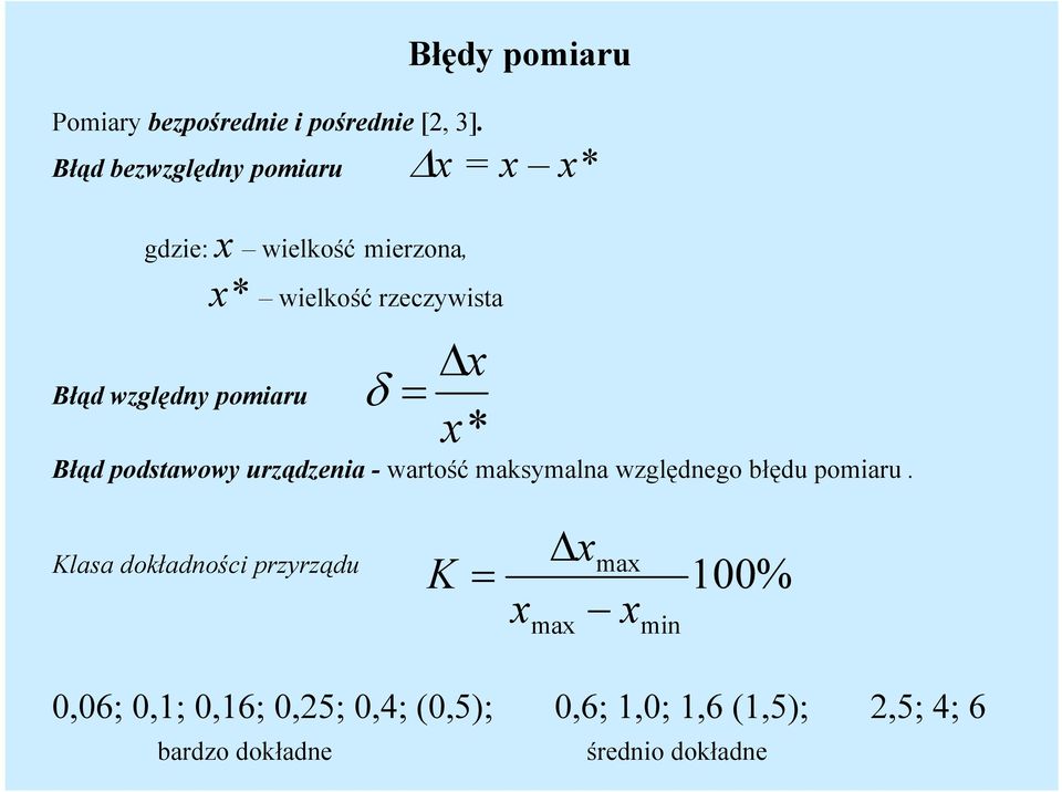 pomiaru δ = x x* Błąd podstawowy urządzenia - wartość maksymalna względnego błędu pomiaru.