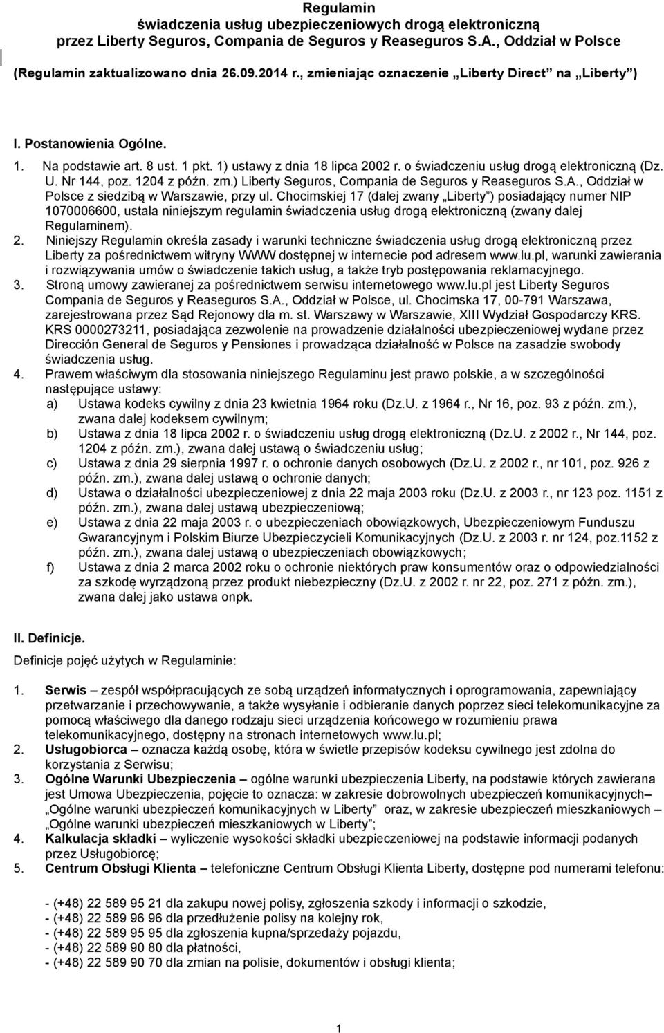 Nr 144, poz. 1204 z późn. zm.) Liberty Seguros, Compania de Seguros y Reaseguros S.A., Oddział w Polsce z siedzibą w Warszawie, przy ul.