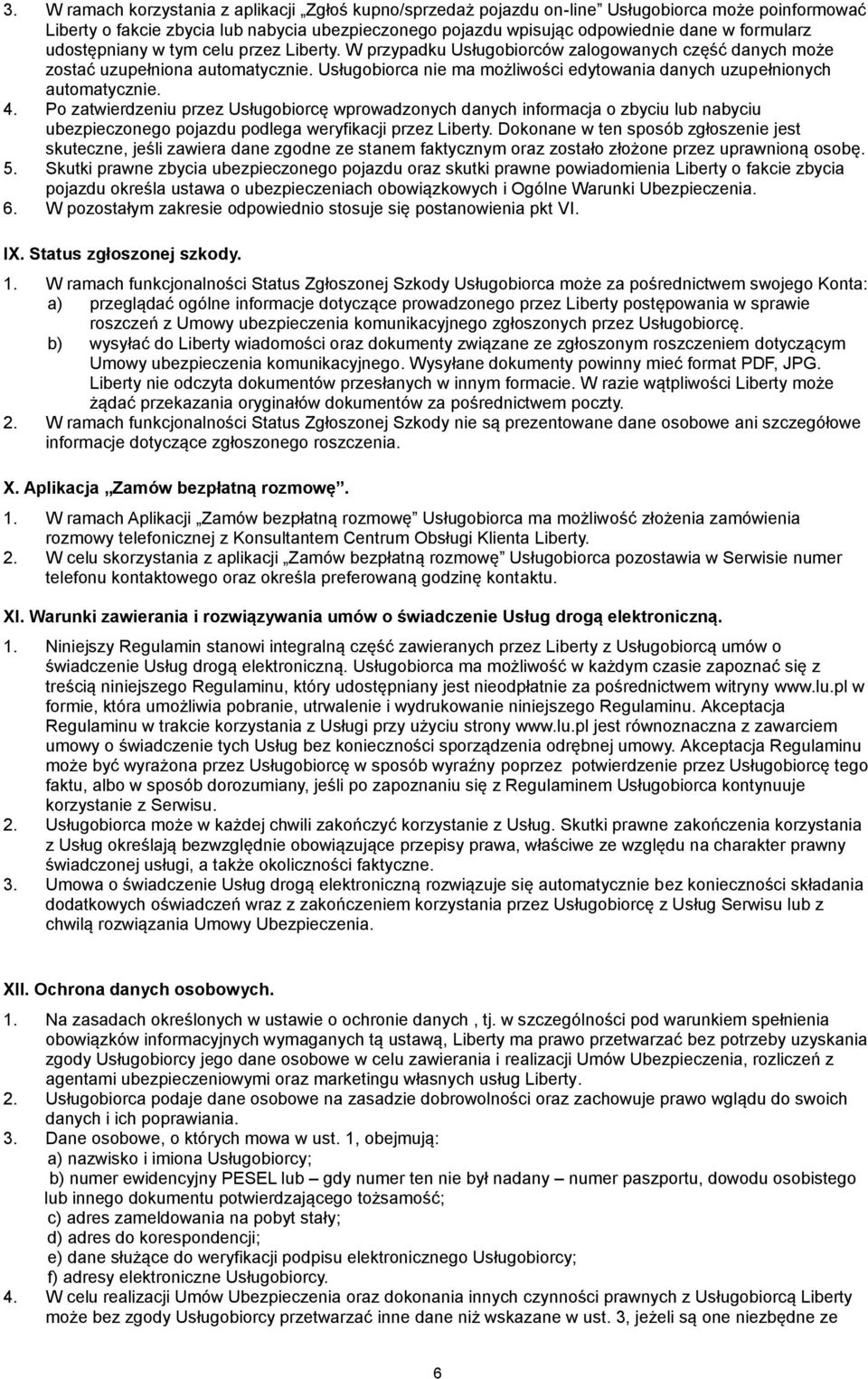 Usługobiorca nie ma możliwości edytowania danych uzupełnionych automatycznie. 4.