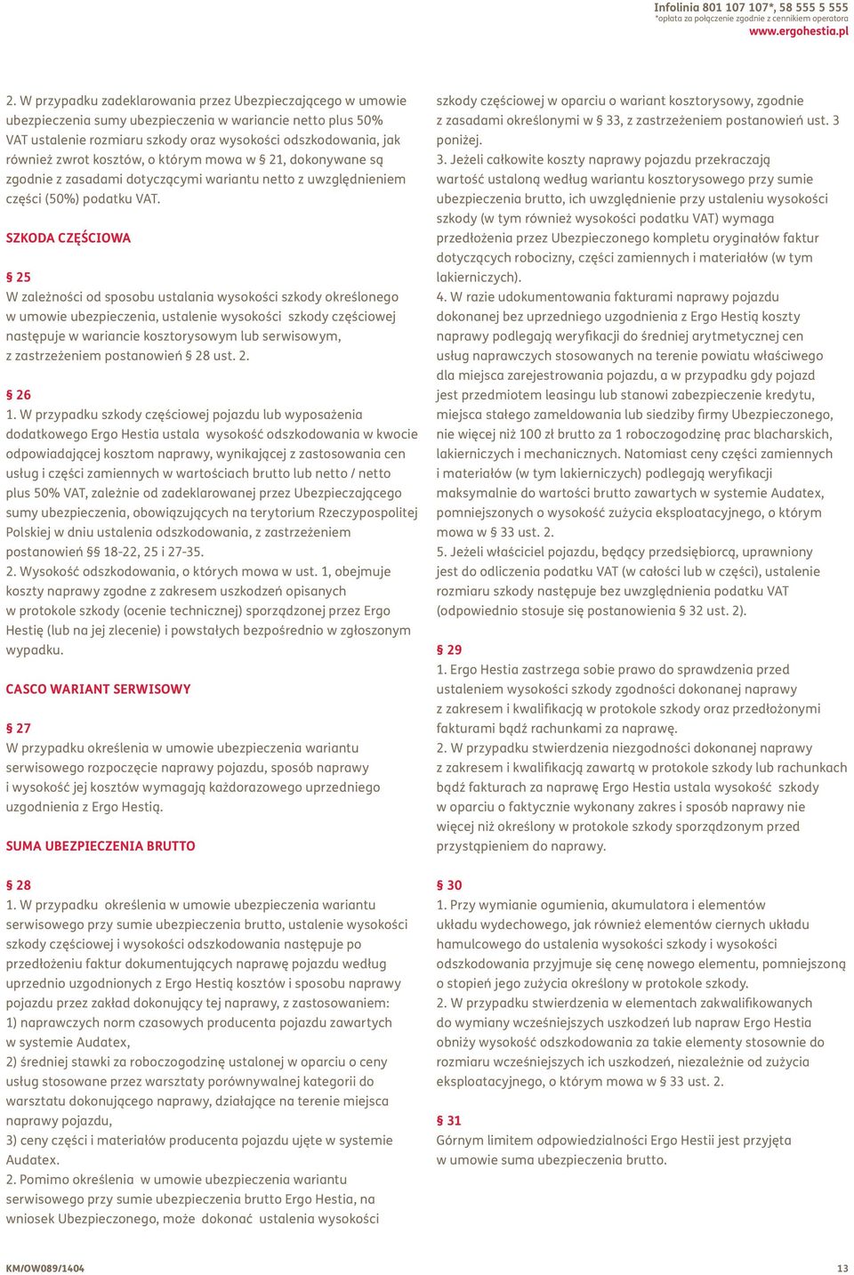 kosztów, o którym mowa w 21, dokonywane są zgodnie z zasadami dotyczącymi wariantu netto z uwzględnieniem części (50%) podatku VAT.