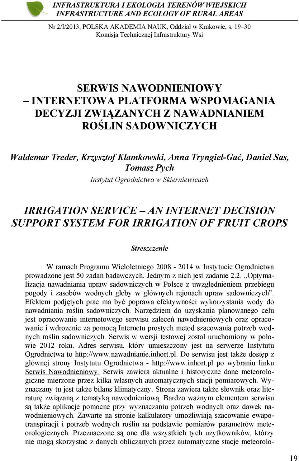 .. SERWIS NAWODNIENIOWY INTERNETOWA PLATFORMA WSPOMAGANIA DECYZJI ZWIĄZANYCH Z NAWADNIANIEM ROŚLIN SADOWNICZYCH Waldemar Treder, Krzysztof Klamkowski, Anna Tryngiel-Gać, Daniel Sas, Tomasz Pych