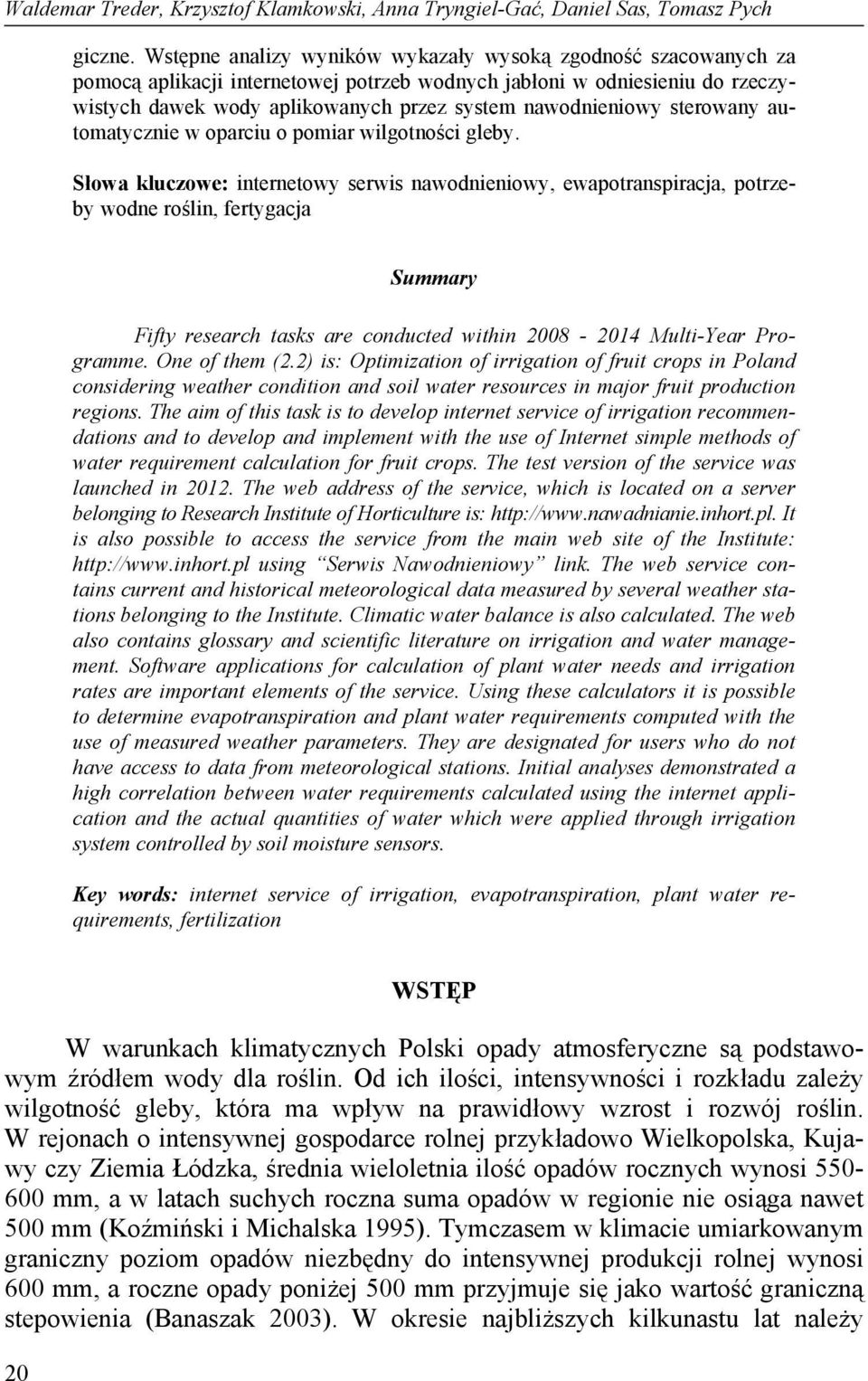 sterowany automatycznie w oparciu o pomiar wilgotności gleby.