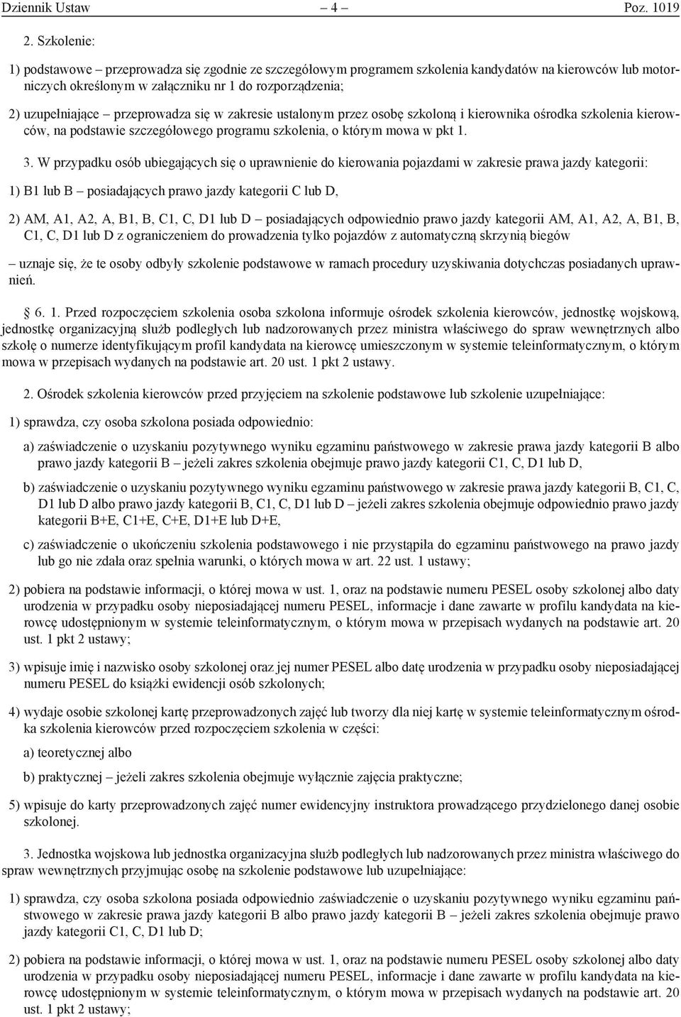 przeprowadza się w zakresie ustalonym przez osobę szkoloną i kierownika ośrodka szkolenia kierowców, na podstawie szczegółowego programu szkolenia, o którym mowa w pkt 1. 3.