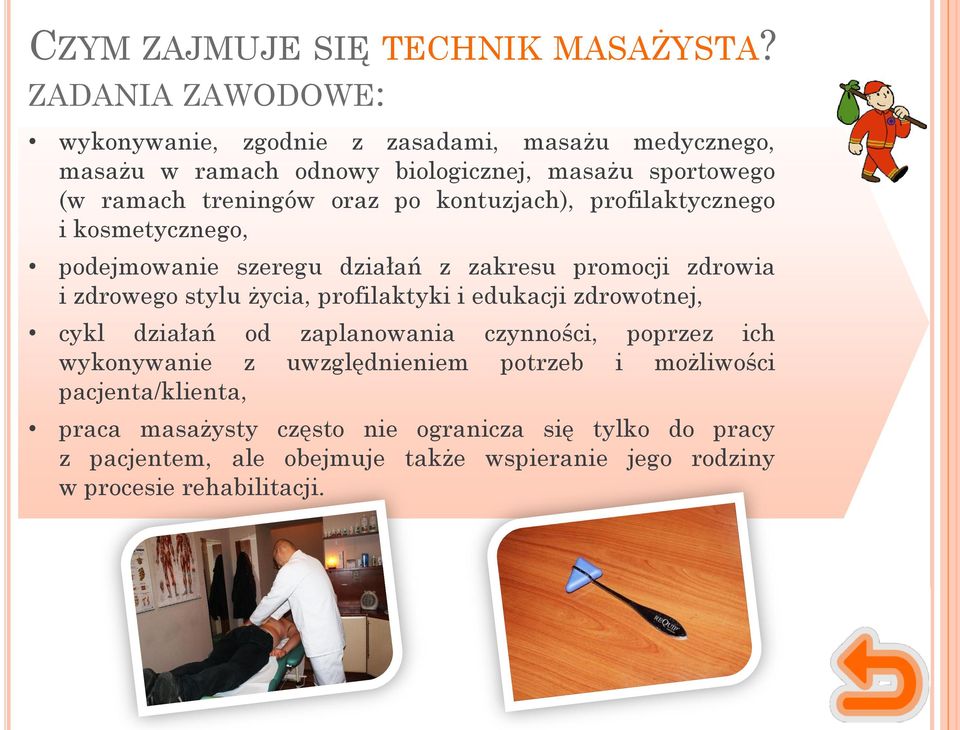 kontuzjach), profilaktycznego i kosmetycznego, podejmowanie szeregu działań z zakresu promocji zdrowia i zdrowego stylu życia, profilaktyki i edukacji