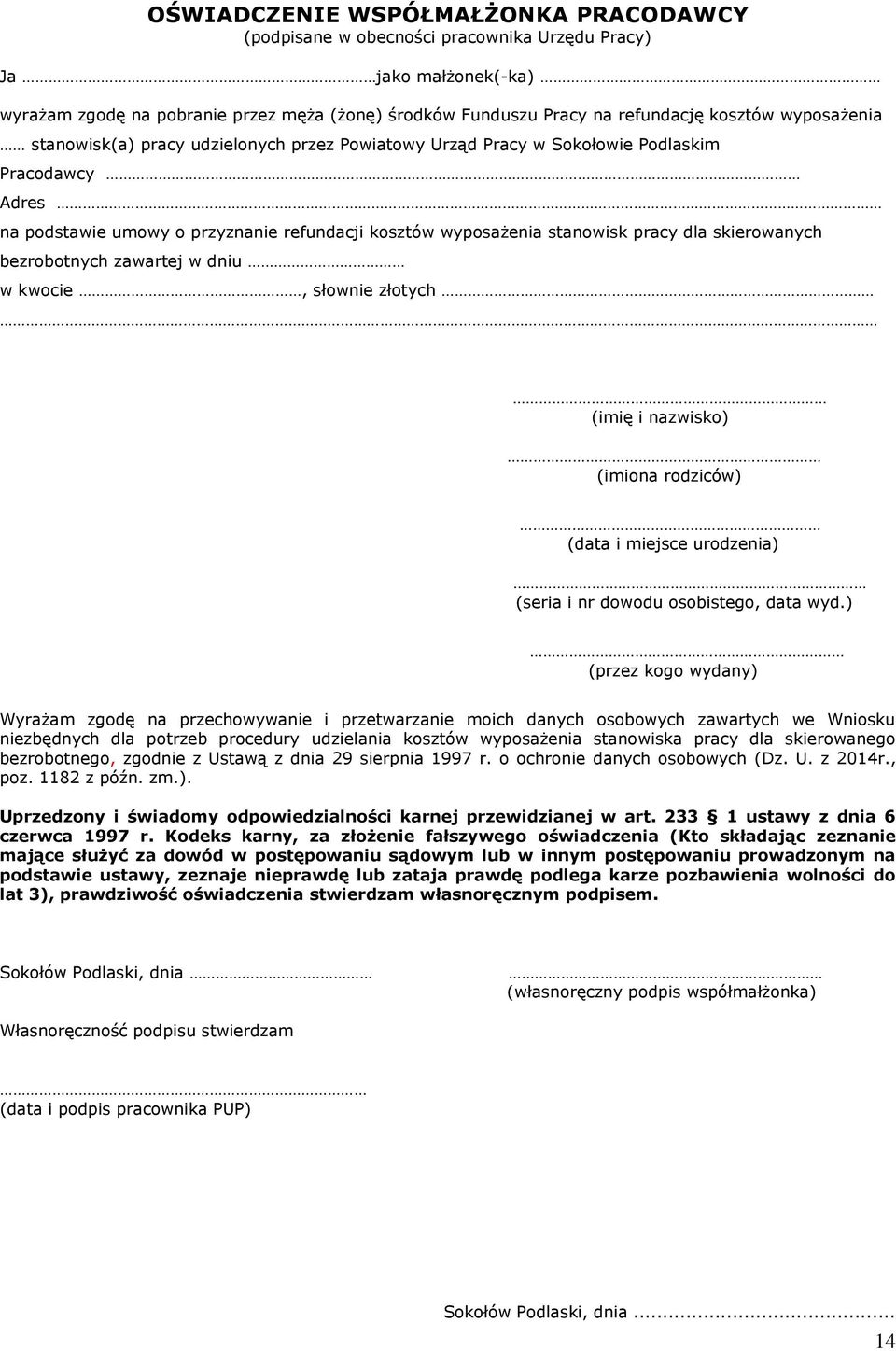 skierowanych bezrobotnych zawartej w dniu w kwocie, słownie złotych (imię i nazwisko) (imiona rodziców) (data i miejsce urodzenia) (seria i nr dowodu osobistego, data wyd.