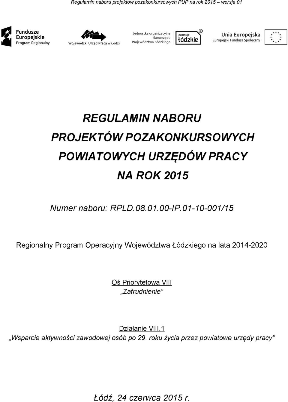 01-10-001/15 Regionalny Program Operacyjny Województwa Łódzkiego na lata 2014-2020 Oś