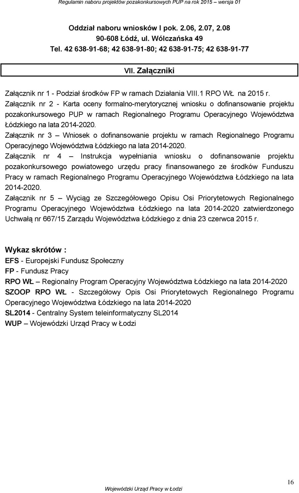 Załącznik nr 2 - Karta oceny formalno-merytorycznej wniosku o dofinansowanie projektu pozakonkursowego PUP w ramach Regionalnego Programu Operacyjnego Województwa Łódzkiego na lata 2014-2020.