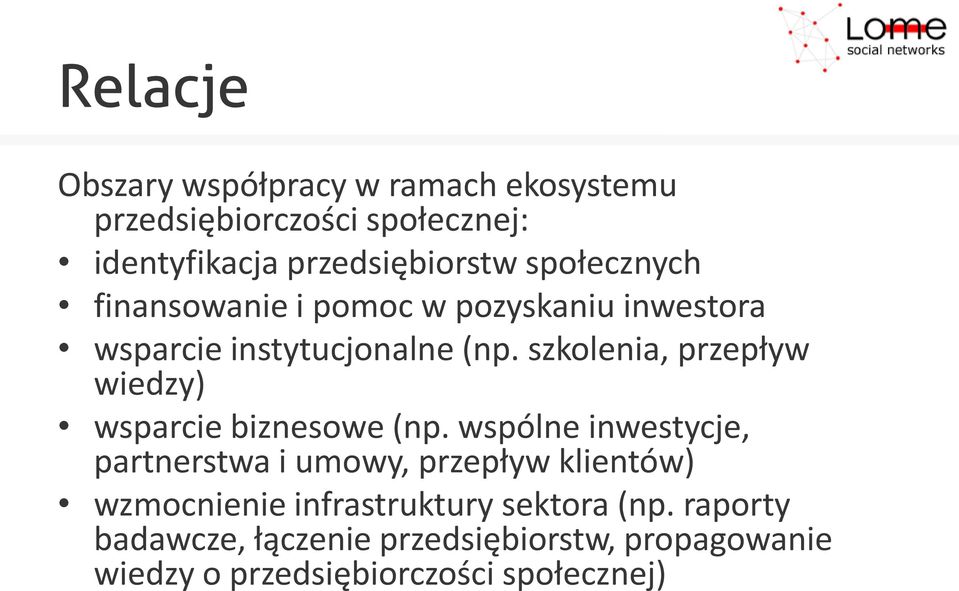 szkolenia, przepływ wiedzy) wsparcie biznesowe (np.