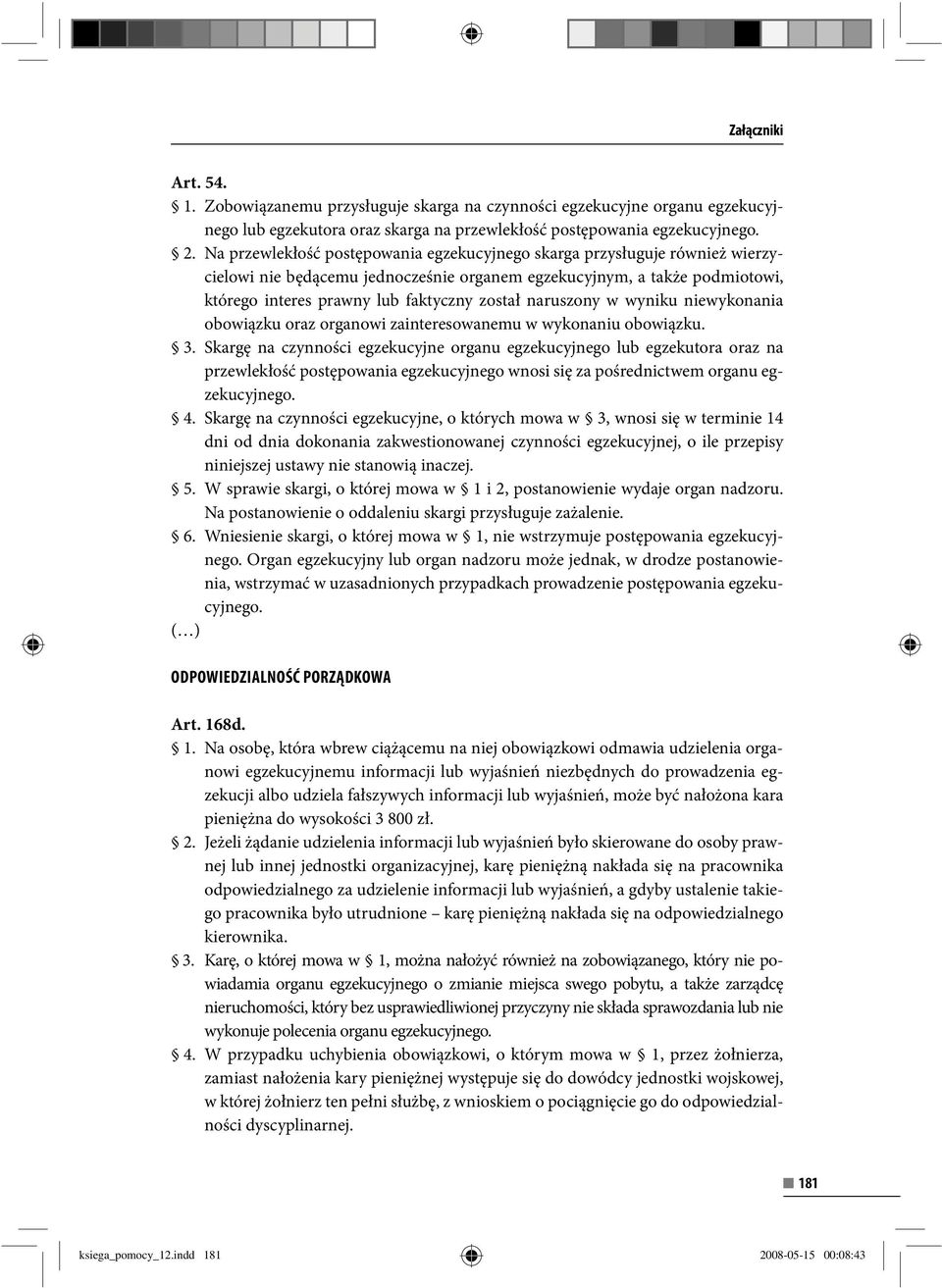 naruszony w wyniku niewykonania obowiązku oraz organowi zainteresowanemu w wykonaniu obowiązku. 3.