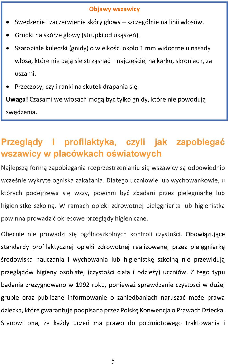 Uwaga! Czasami we włosach mogą być tylko gnidy, które nie powodują swędzenia.