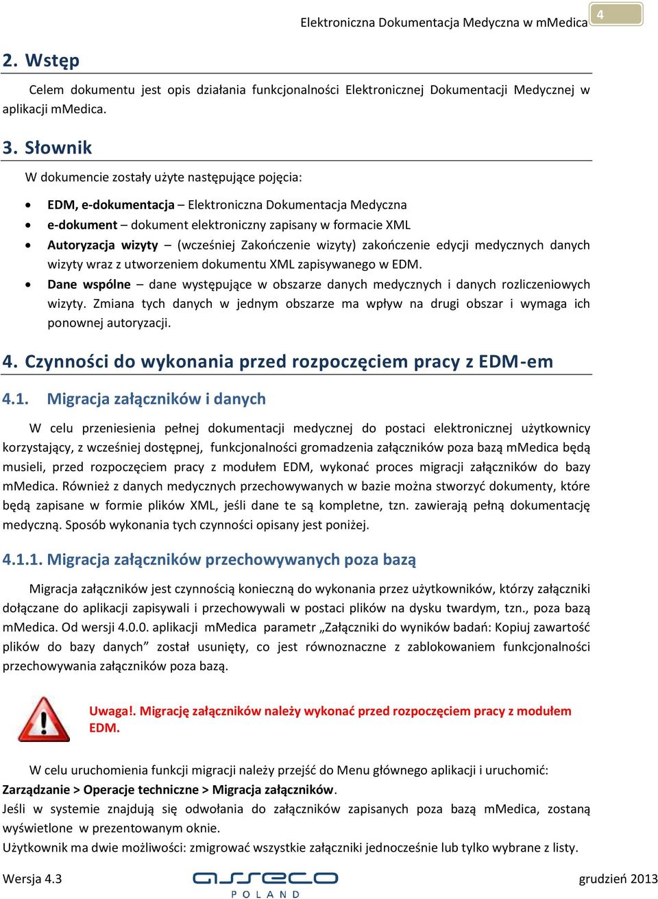 Zakończenie wizyty) zakończenie edycji medycznych danych wizyty wraz z utworzeniem dokumentu XML zapisywanego w EDM.