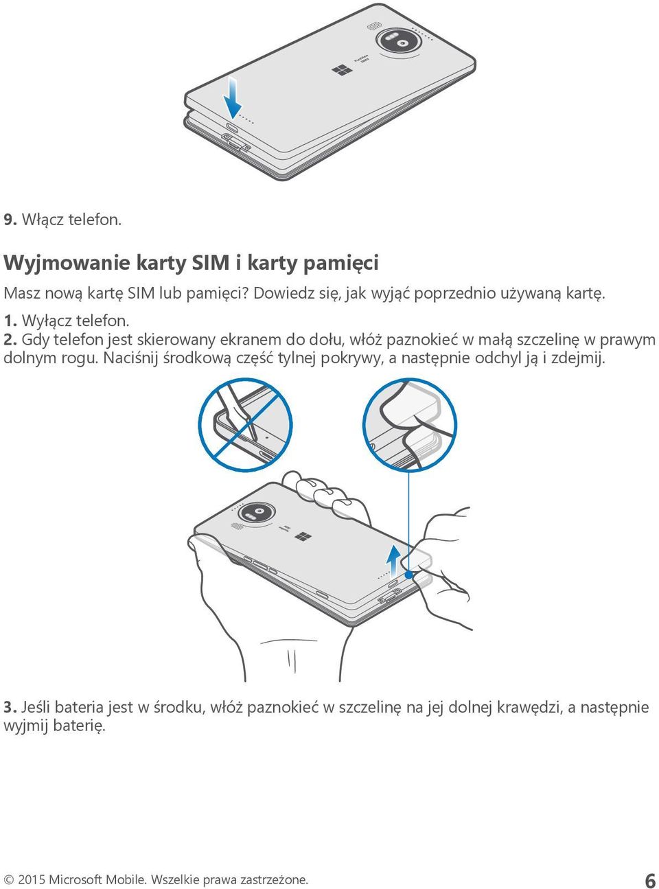 Gdy telefon jest skierowany ekranem do dołu, włóż paznokieć w małą szczelinę w prawym dolnym rogu.